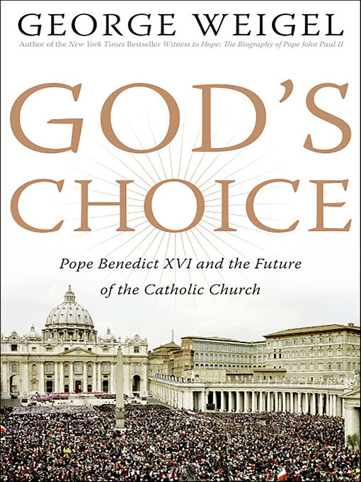 Title details for God's Choice by George Weigel - Available